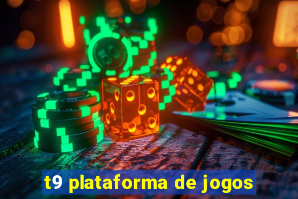 t9 plataforma de jogos